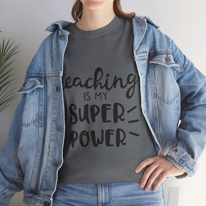 Teaching is My Super Power - T-Shirt