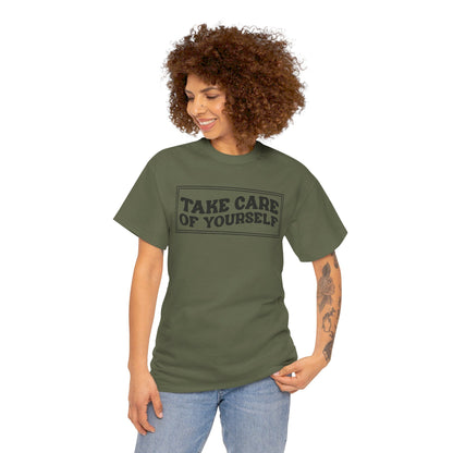 Take Care Of Yourself- T-Shirt