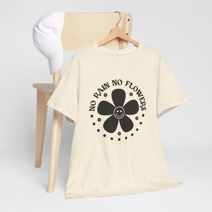 No Rain No Flowers - T-Shirt