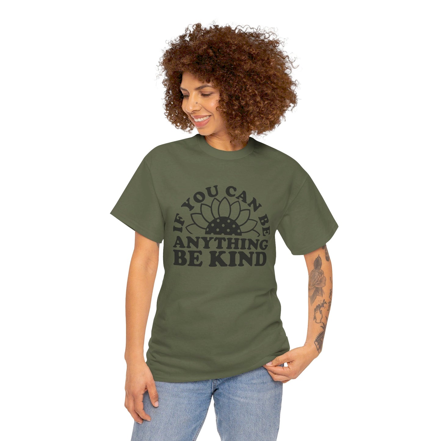 If You Can Be Anything Be Kind - T-Shirt