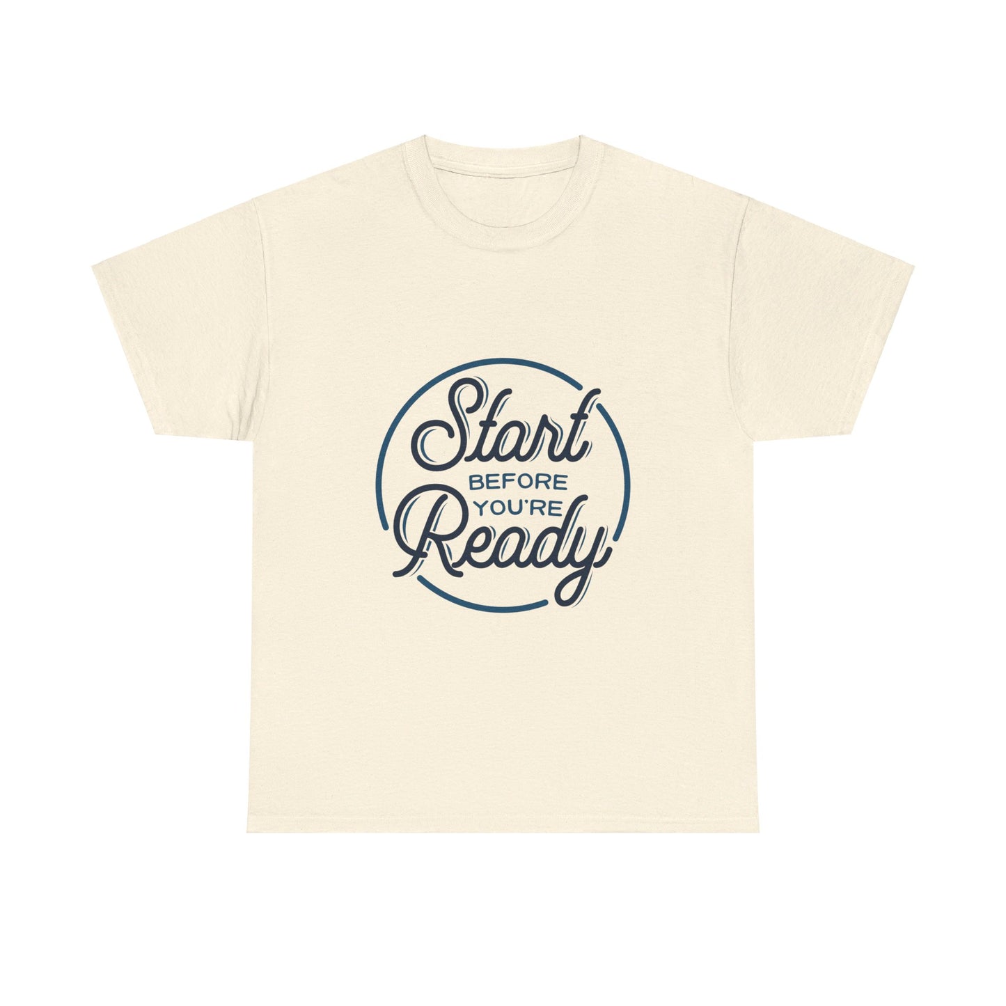 Start Before You're Ready-T-Shirt