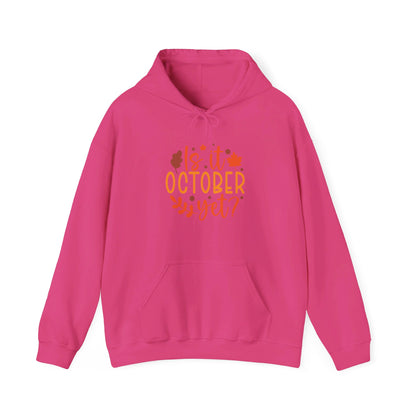 Excited for October, Is It Here - Hooded Sweatshirt