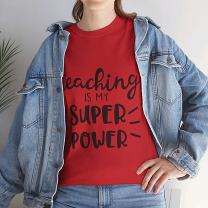 Teaching is My Super Power - T-Shirt