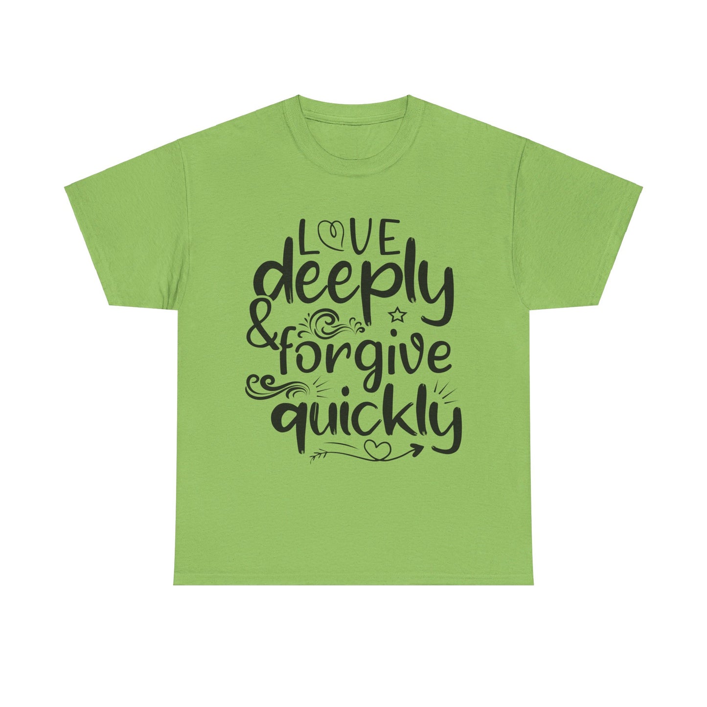 Love Deeply, Forgive Quickly T-Shirt