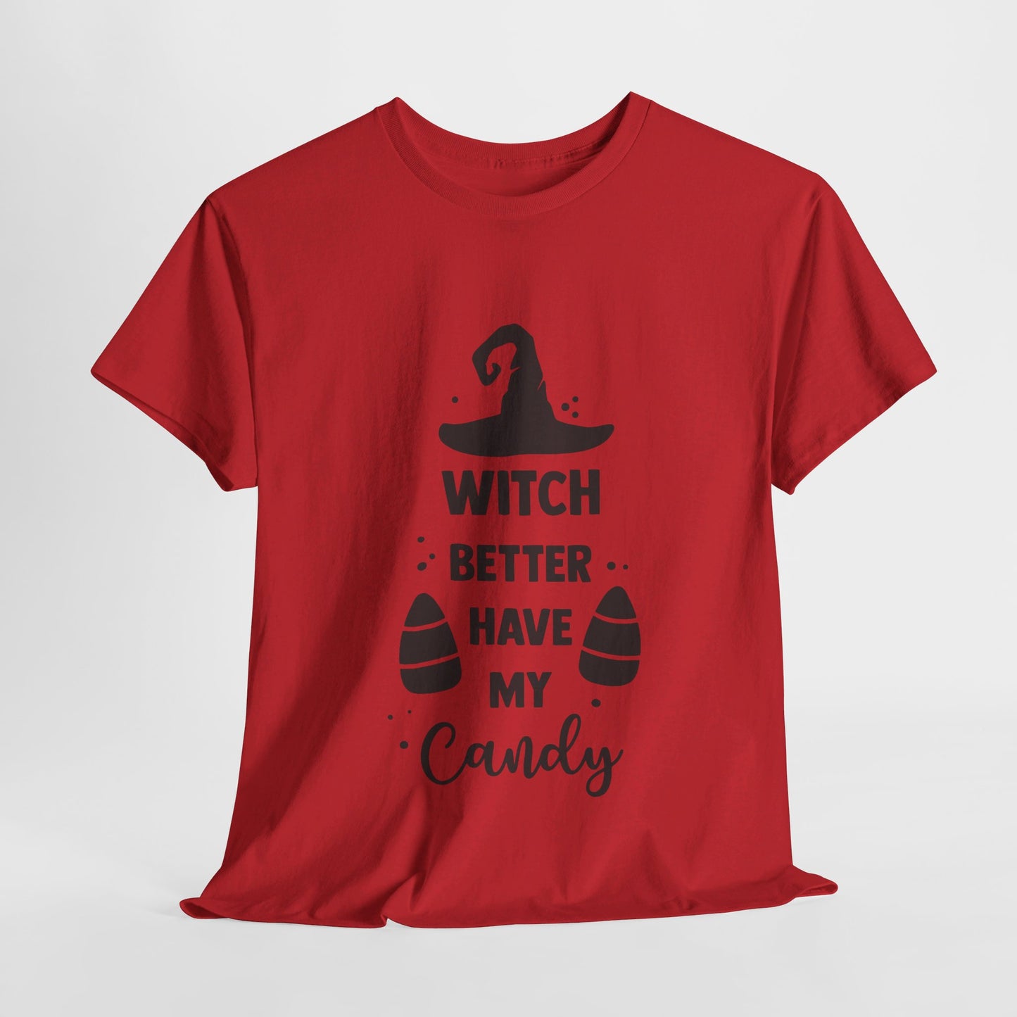 Witch better have my candy - T-Shirt