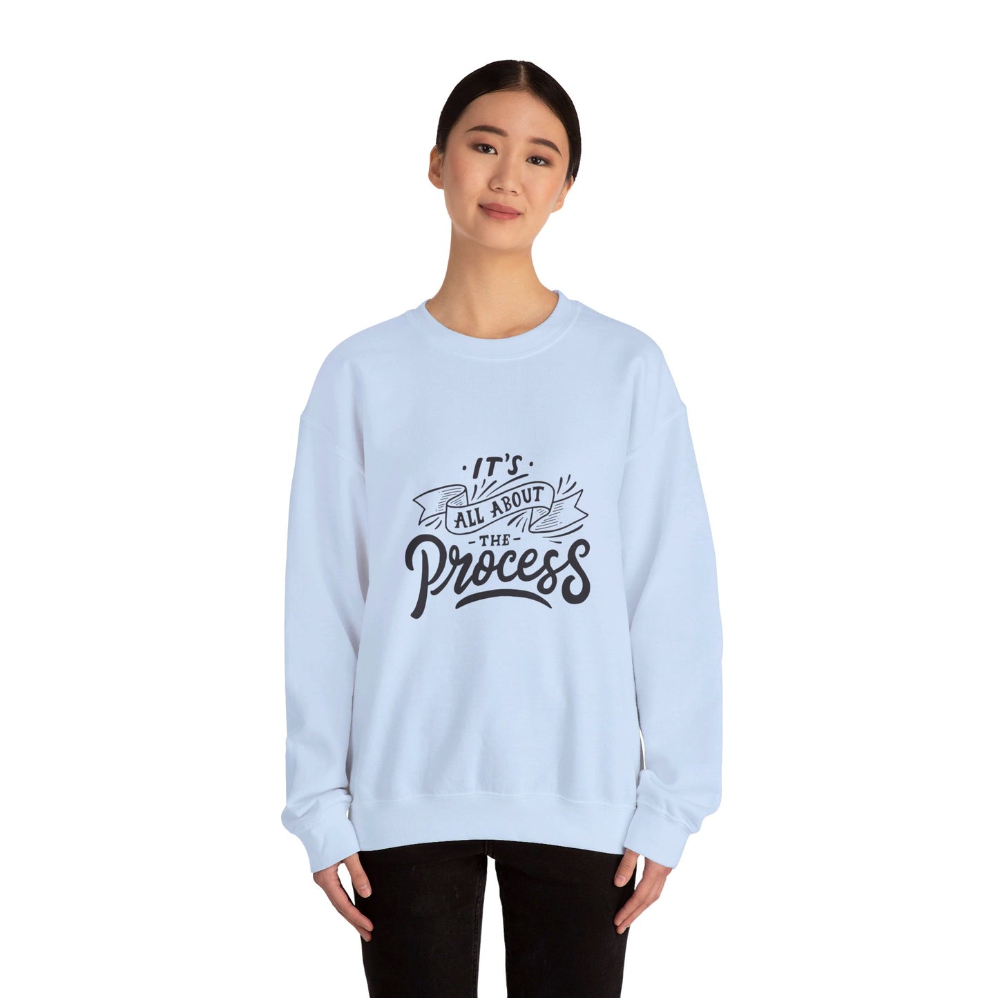 Its All About The Process - Crewneck Sweatshirt