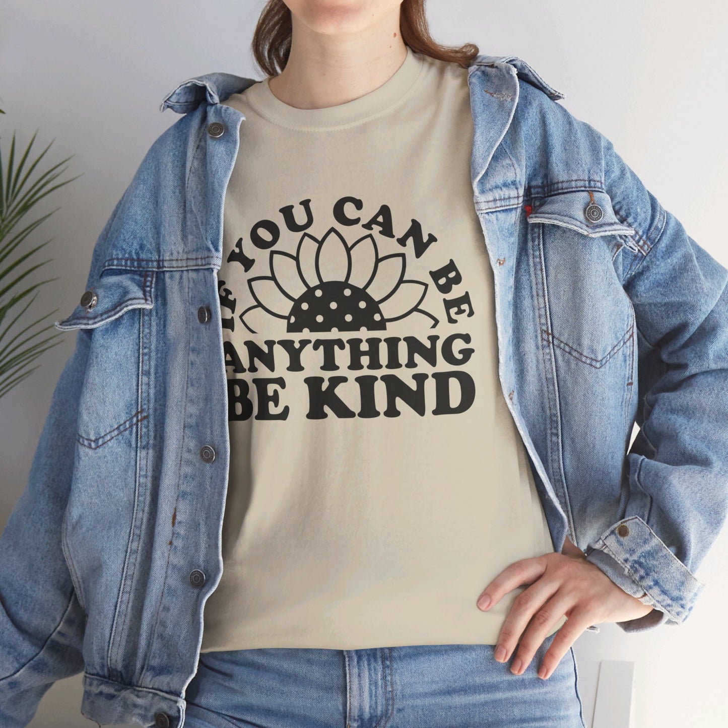 If You Can Be Anything Be Kind - T-Shirt