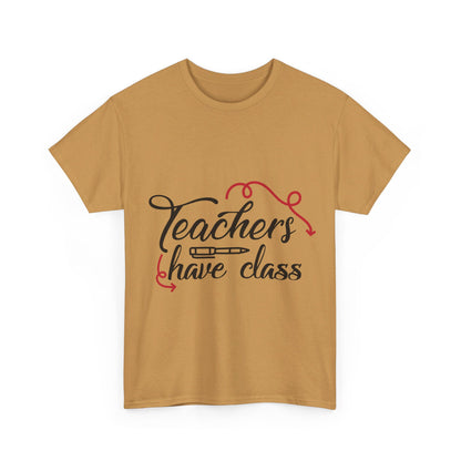 Teachers Have Class T-Shirt