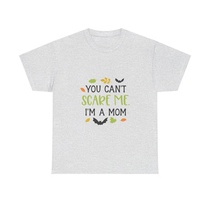 You can't scare me I'm a Mom-T-Shirt