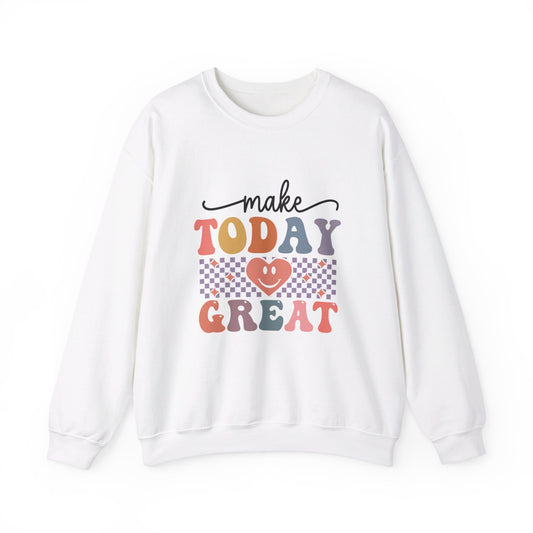 Make Today Great - Sweatshirt