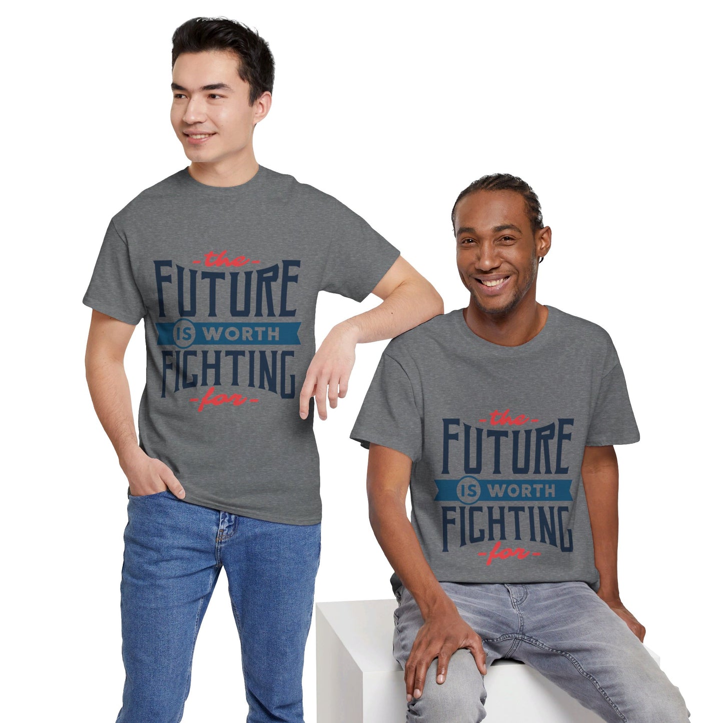 The Future is worth fighting for - T-Shirt