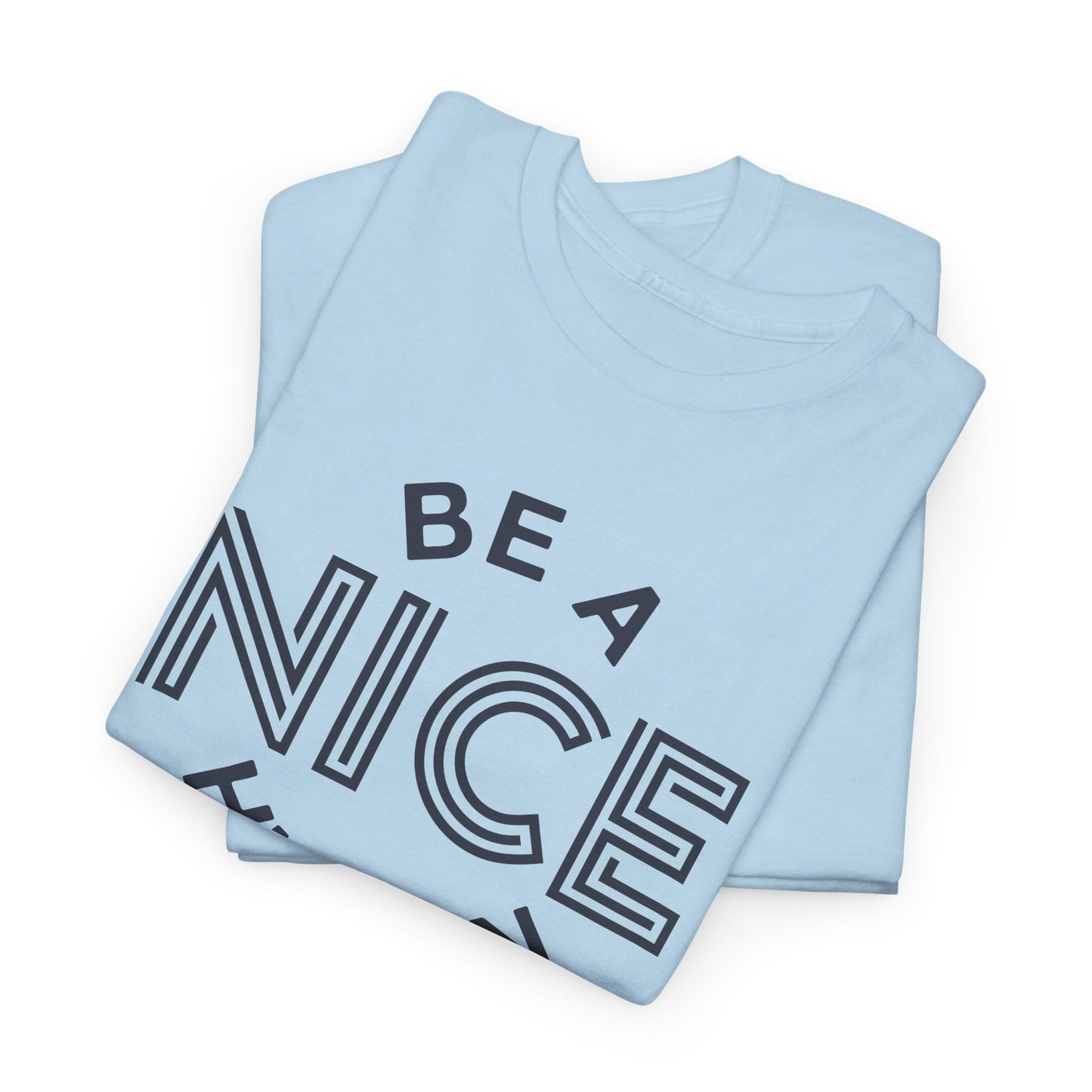 Be A Nice Human - T-Shirt