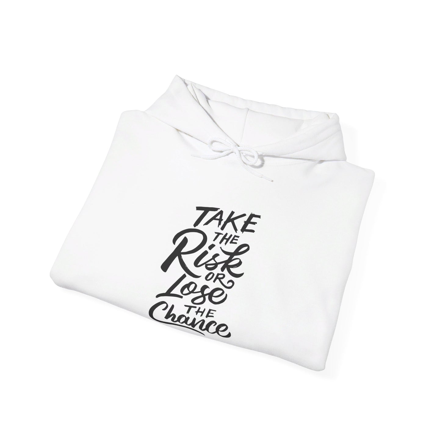 Take the Risk or Lose the Chance - Hooded Sweatshirt