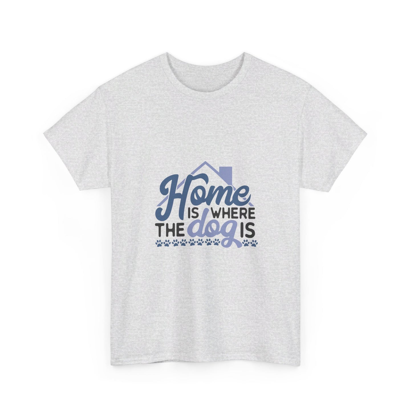 Home Is Where the Dog Is T-Shirt