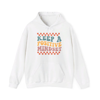 Keep a Positive Mindset - Hooded Sweatshirt