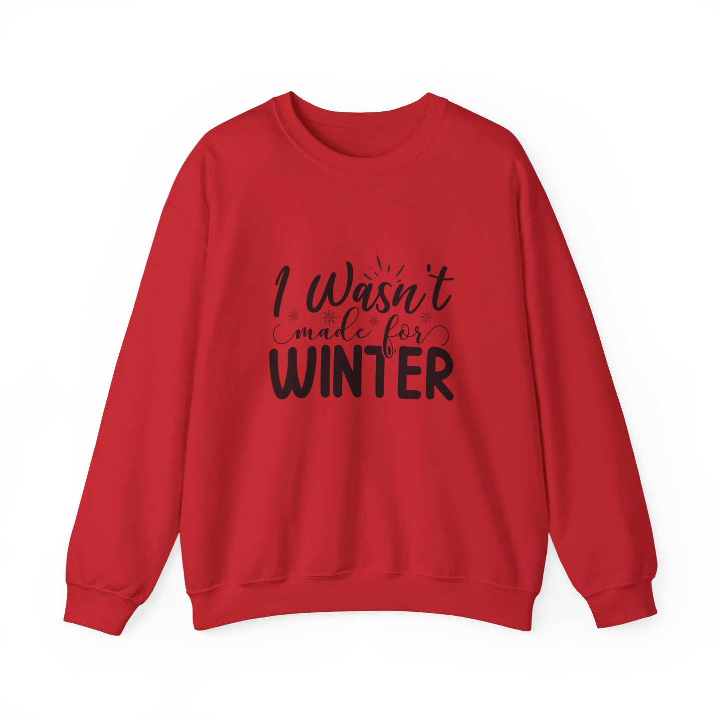 I Wasn't Made For Winter - Sweatshirt