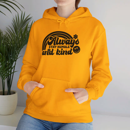 Always Stay Humble and Kind - Hooded Sweatshirt