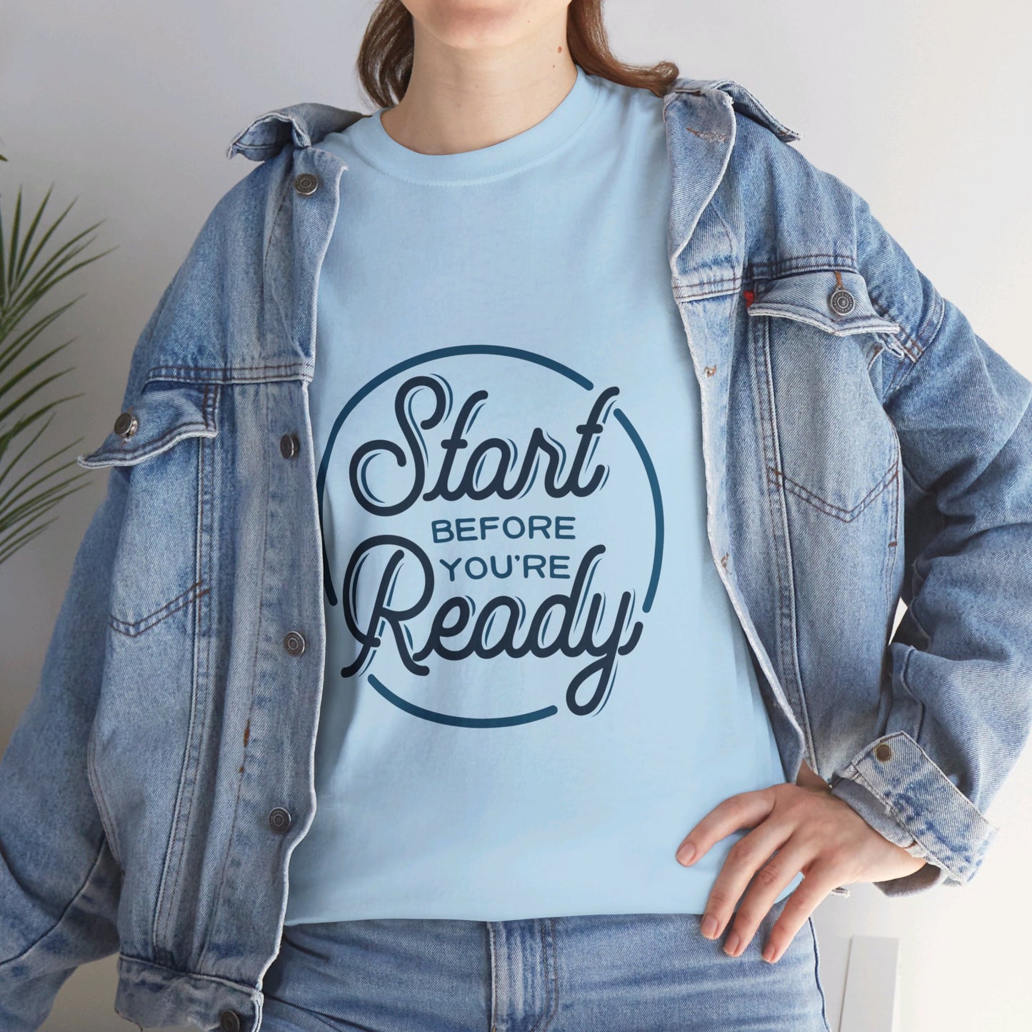 Start Before You're Ready-T-Shirt