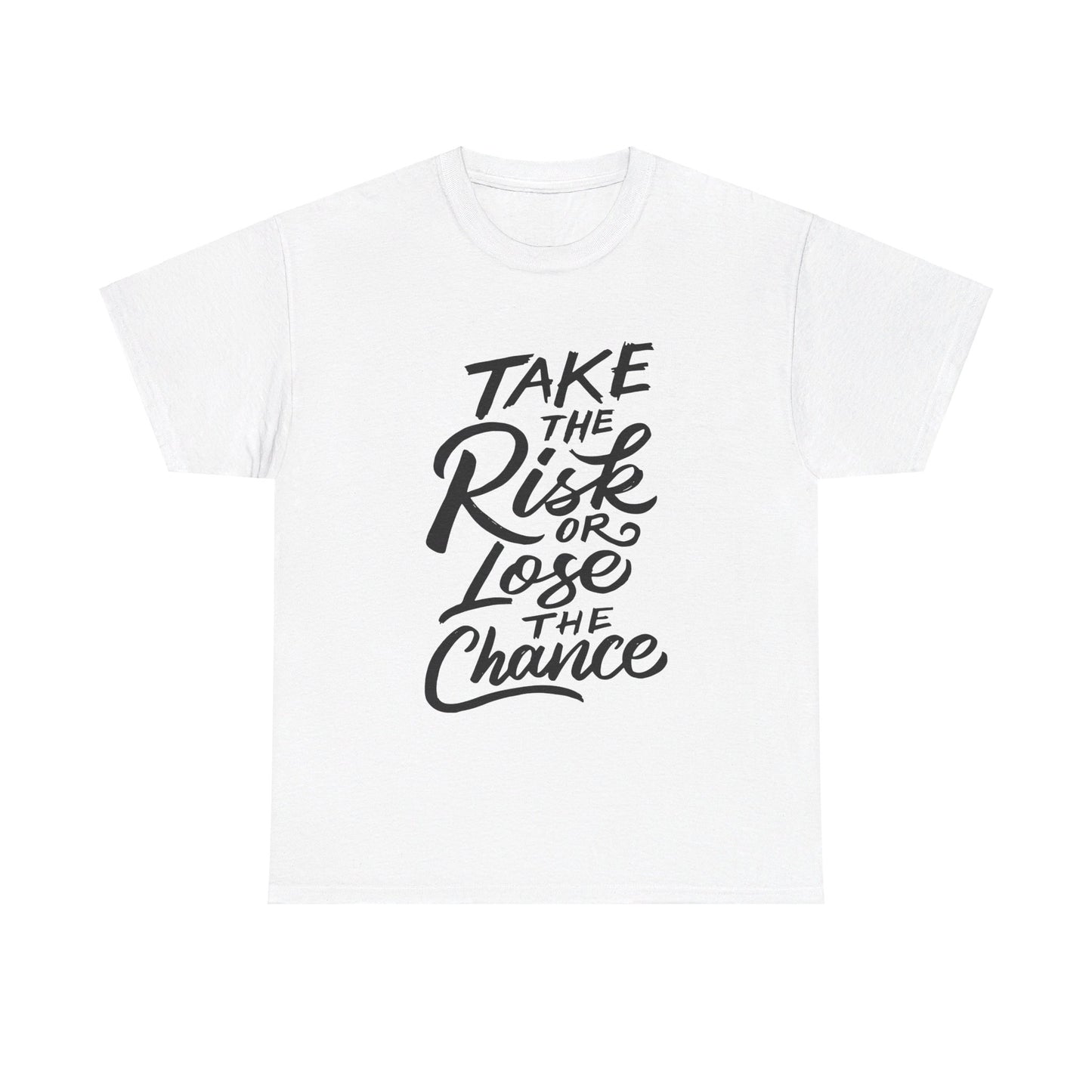 Take The Risk or Lose The Chance-T-Shirt