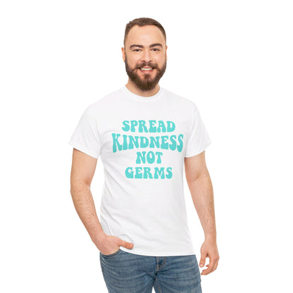 Spread Kindness Not Germs - T-Shirt