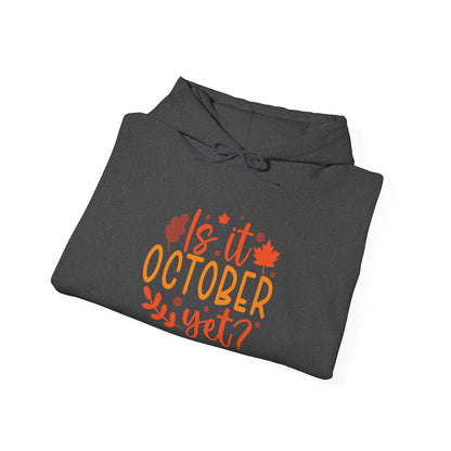 Excited for October, Is It Here - Hooded Sweatshirt