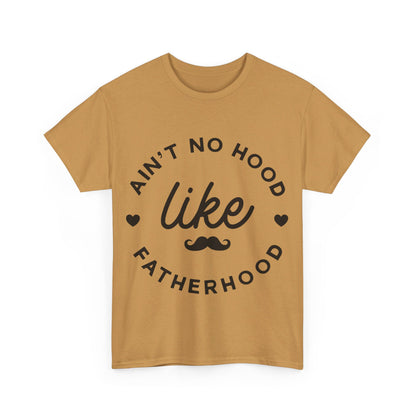 Ain't No Hood Like Fatherhood T-Shirt