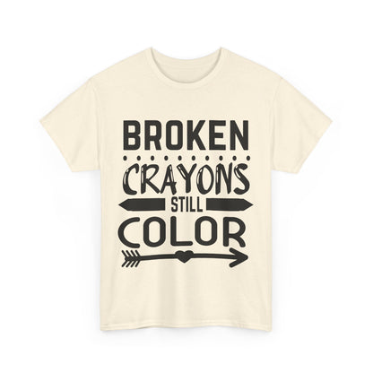 Broken Crayons Still Color T-Shirt