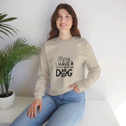 Sorry I Have Plans With My Dog - Sweatshirt