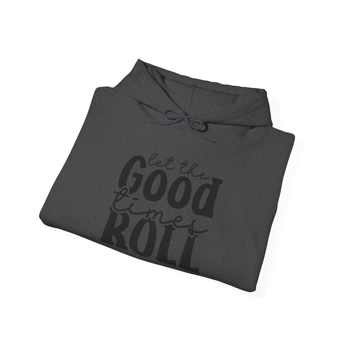 Let The Good Times Roll - Hooded Sweatshirt