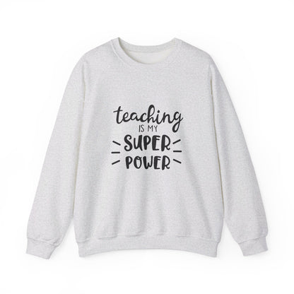 Teaching Is My Super Power - Sweatshirt