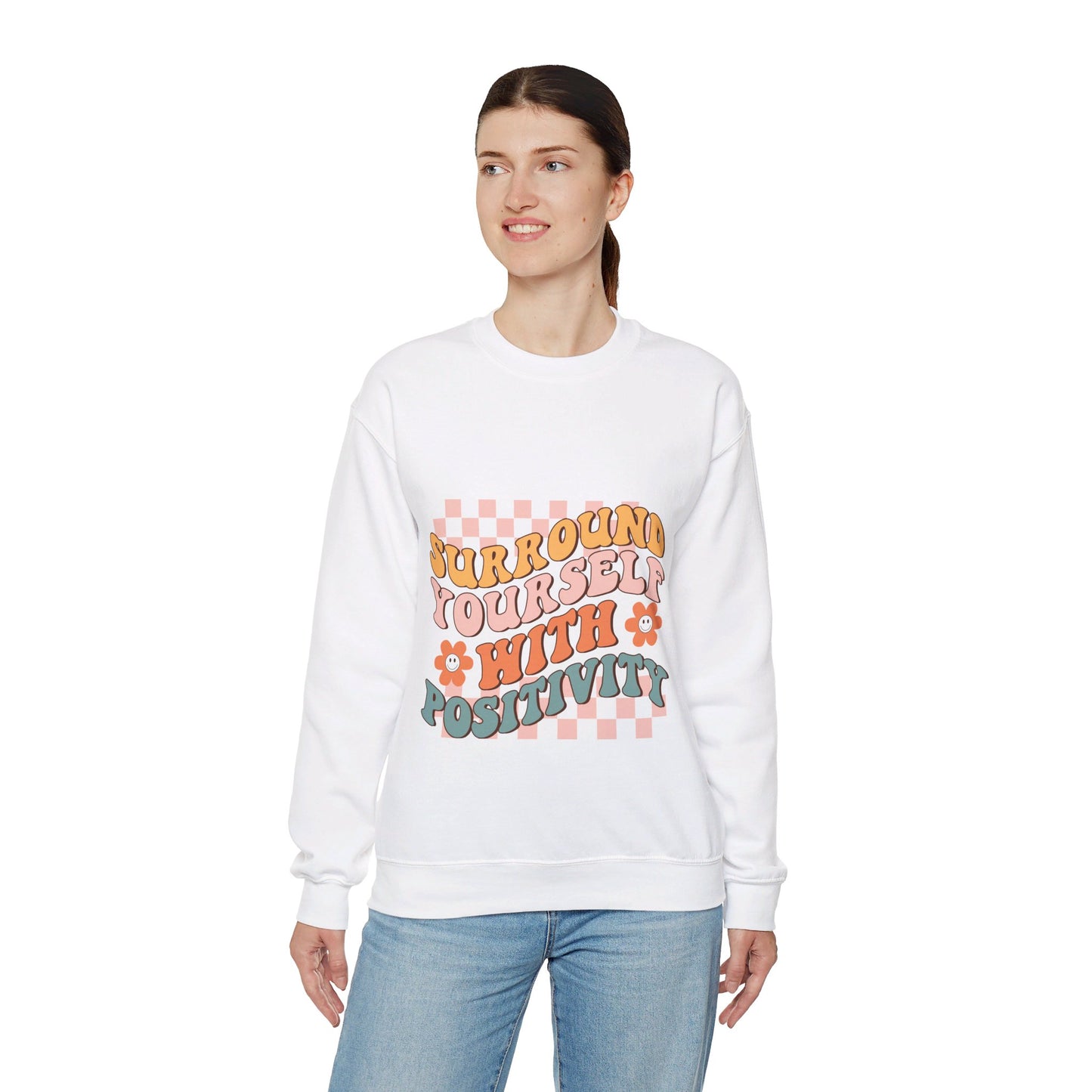 Surround Yourself With Positivity - Sweatshirt