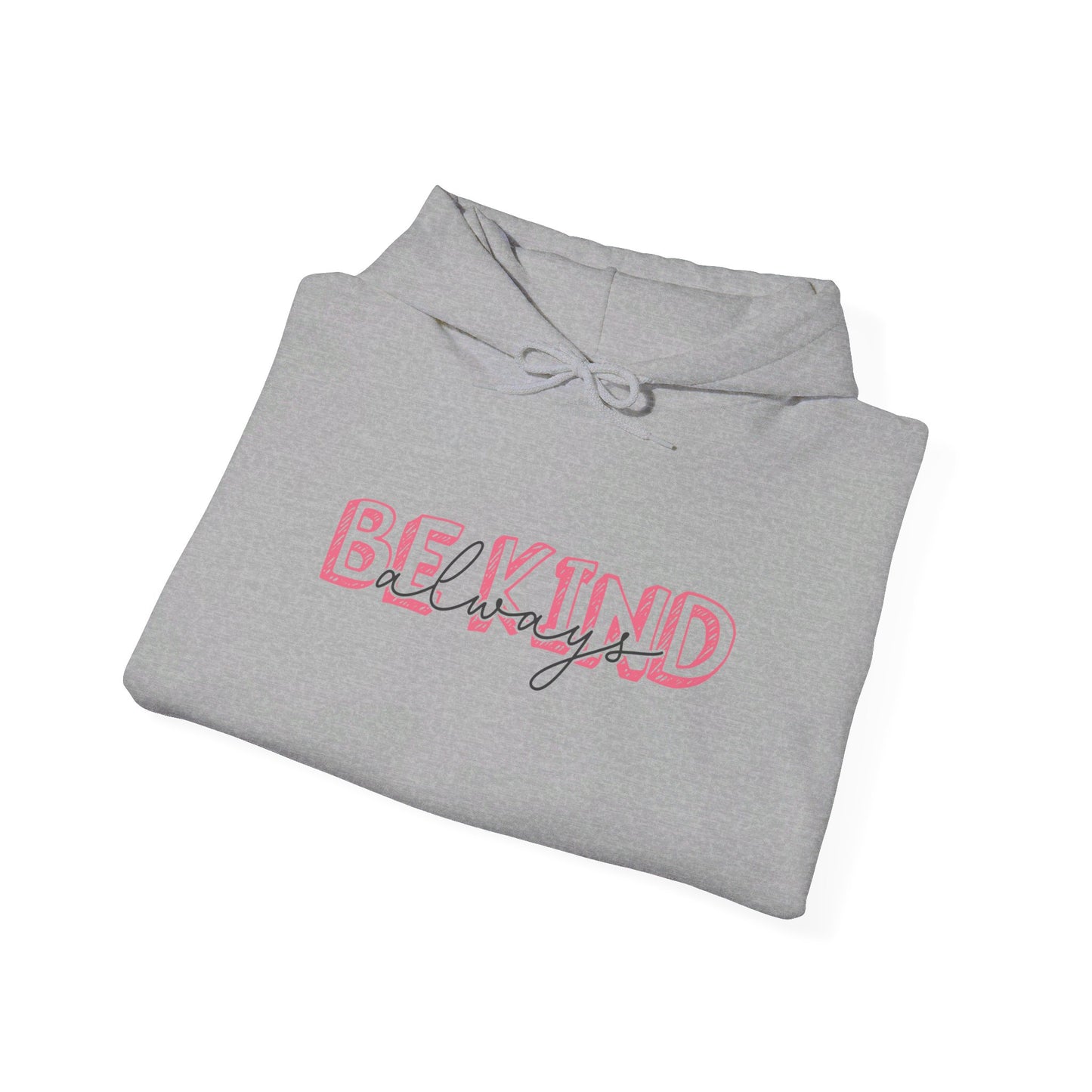 Be Kind Always - Hooded Sweatshirt