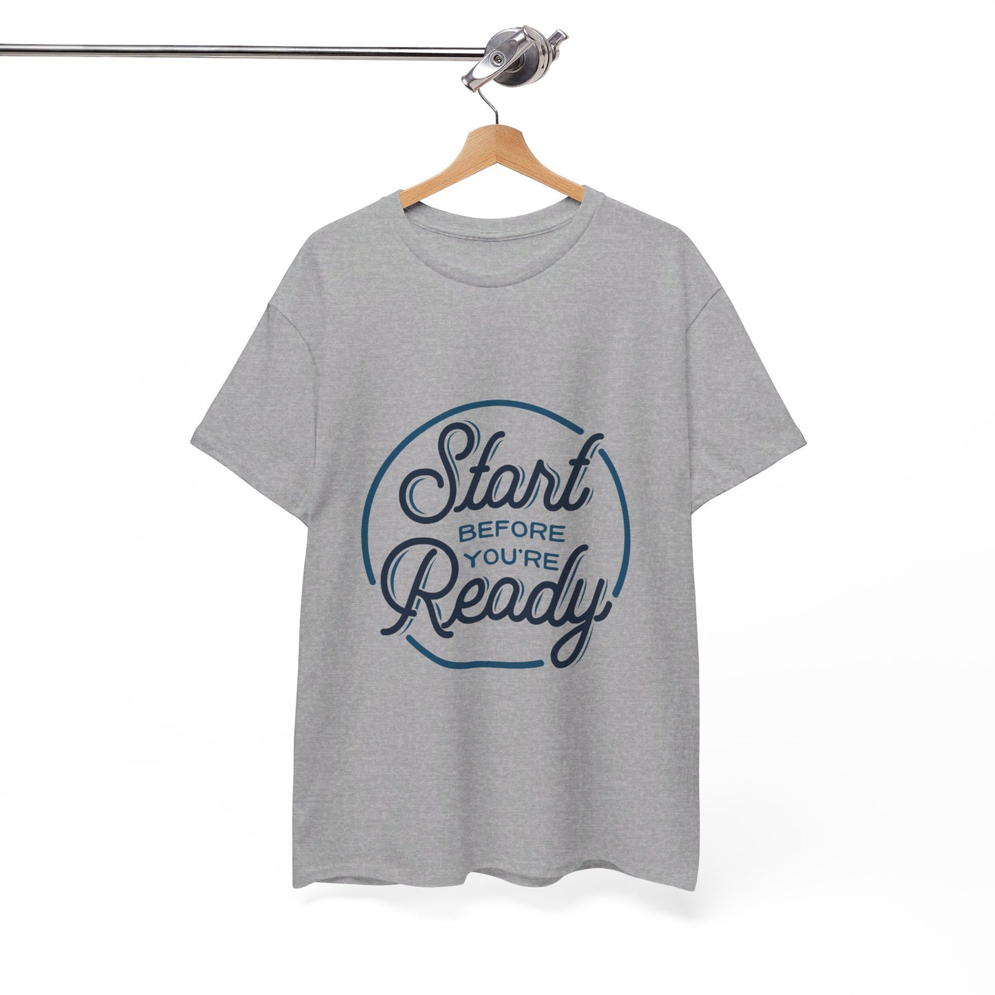 Start Before You're Ready-T-Shirt