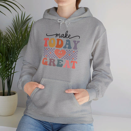 Make Today Great - Hooded Sweatshirt