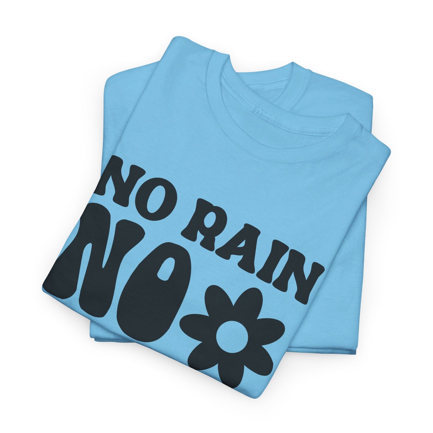 Flowers Need Rain to Flourish - T-Shirt