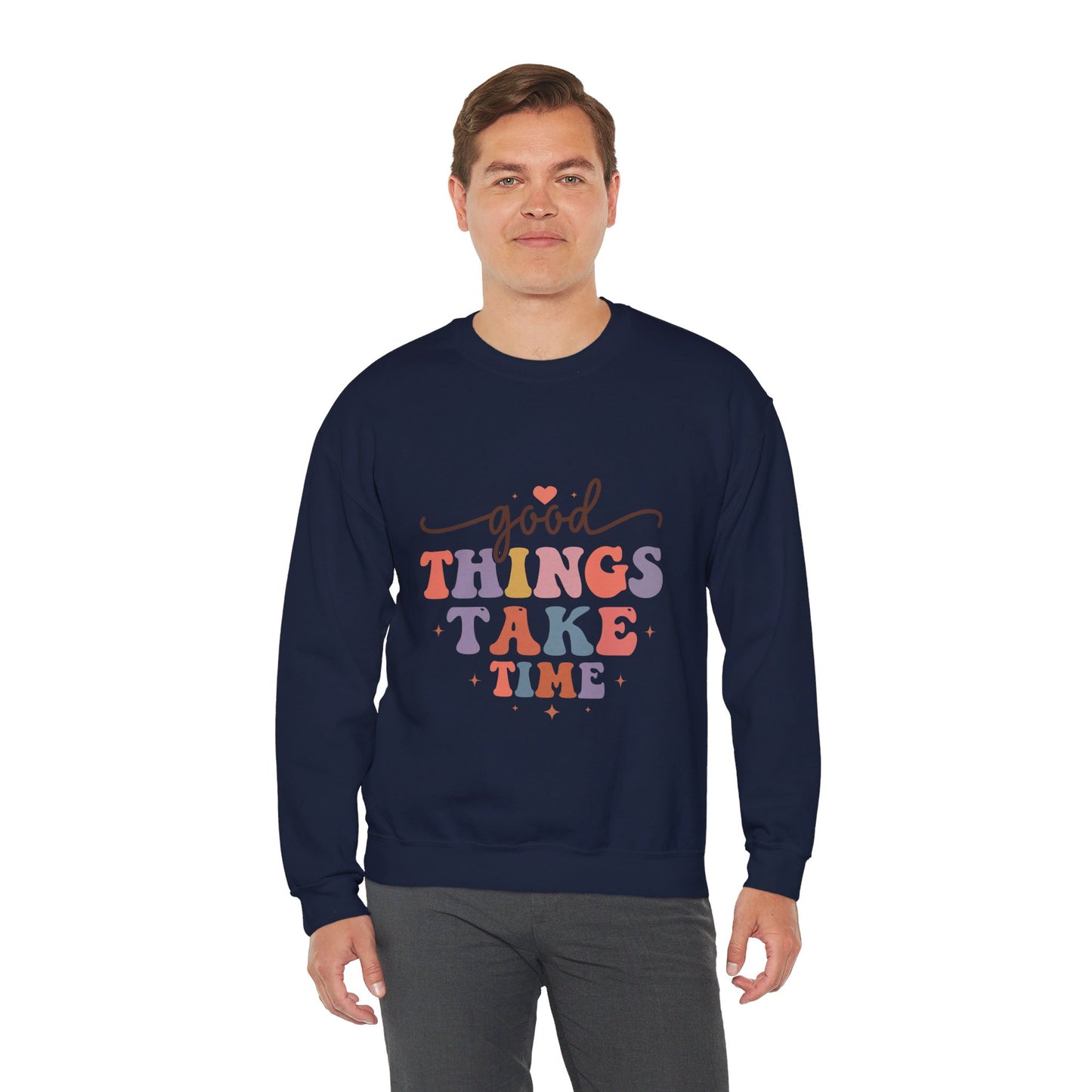 Good Things Take Time - Sweatshirt