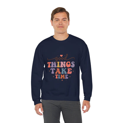 Good Things Take Time - Sweatshirt