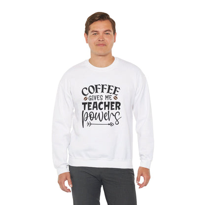 Coffee Gives Me Teacher Power - Sweatshirt