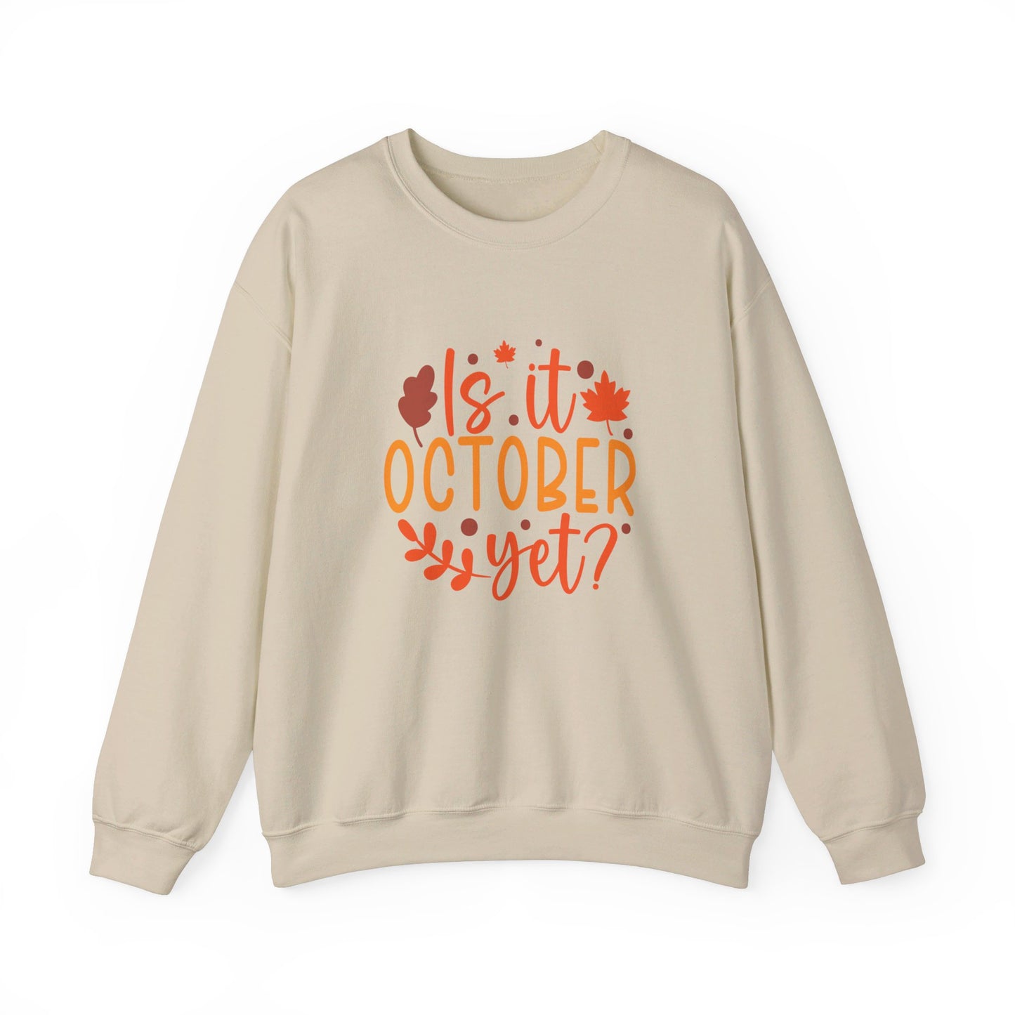 Is It October Yet - Sweatshirt