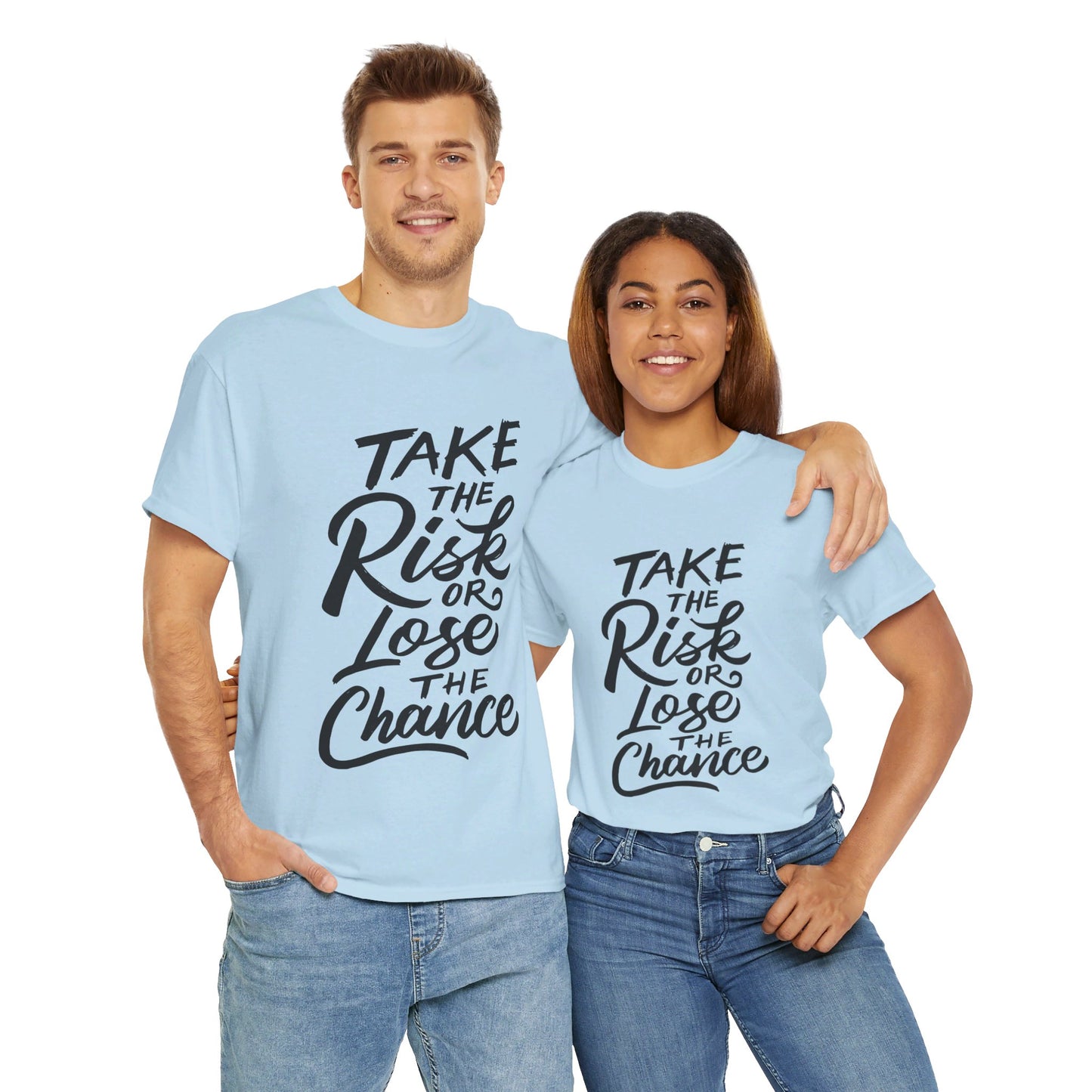 Take The Risk or Lose The Chance-T-Shirt