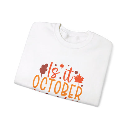 Is It October Yet - Sweatshirt