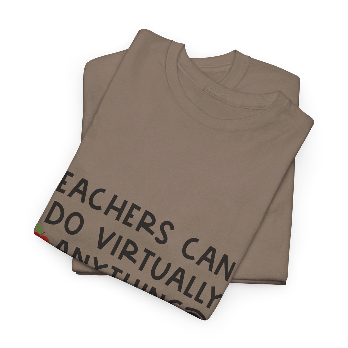 Teachers Can Do Virtually Anything - T-Shirt