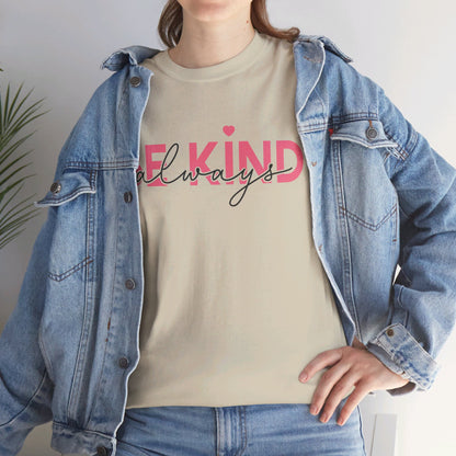 Be Kind Always - T-Shirt