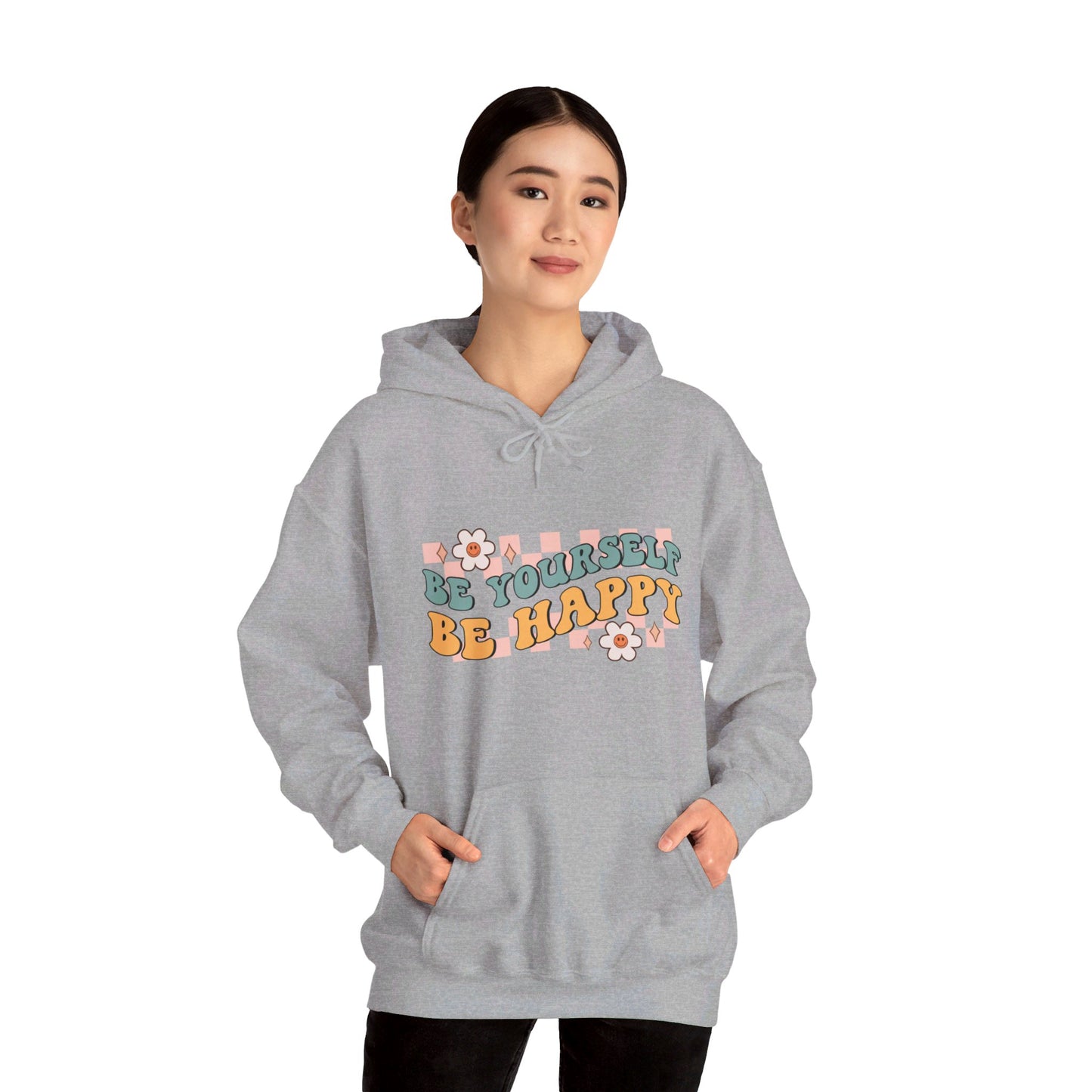 Be Yourself Be Happy - Hooded Sweatshirt