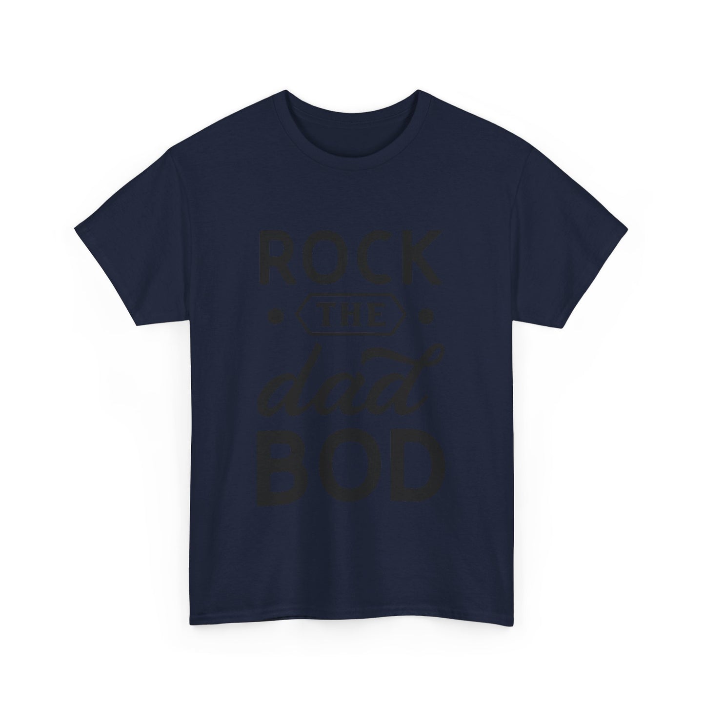 Rock the Dad Bod T-Shirt