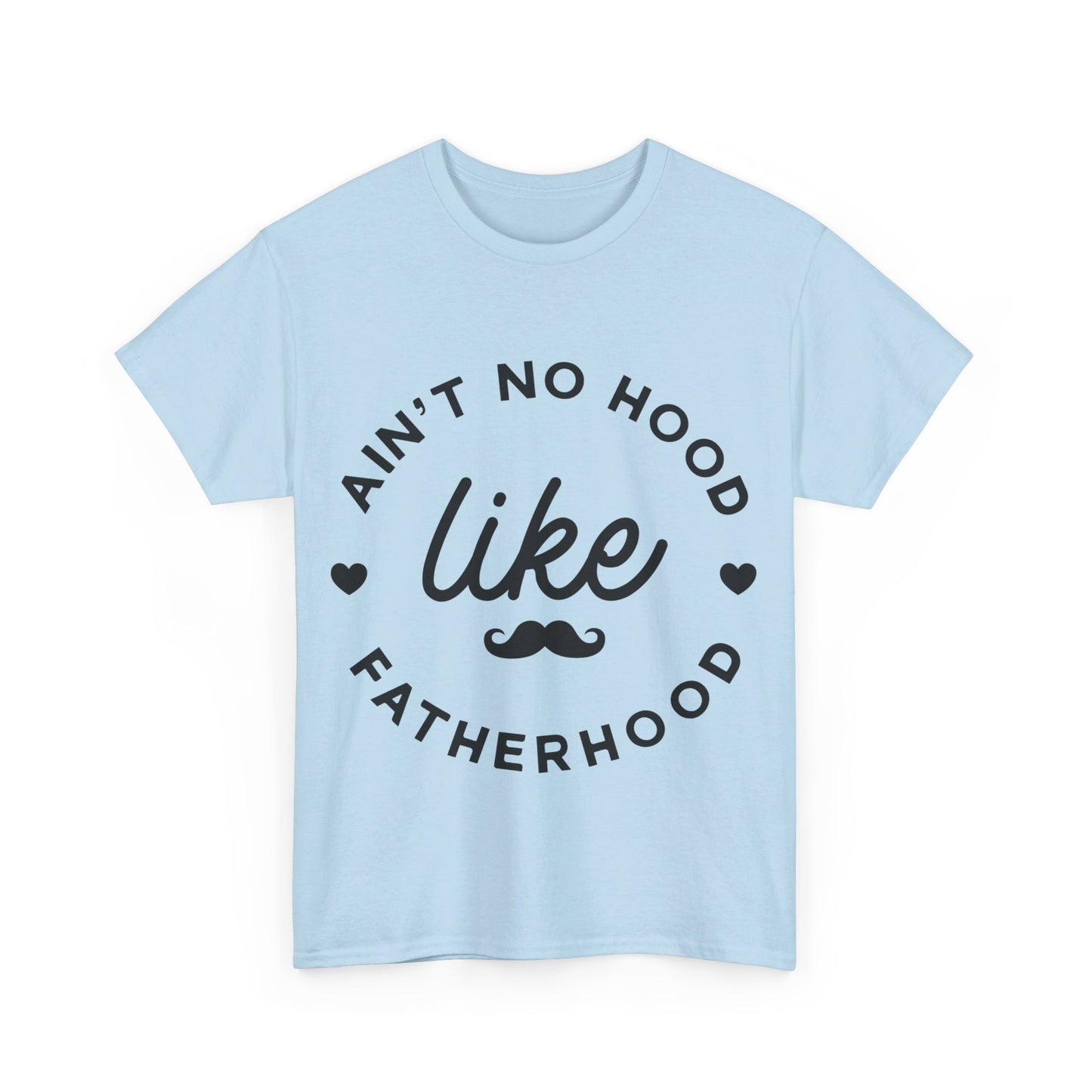 Ain't No Hood Like Fatherhood T-Shirt