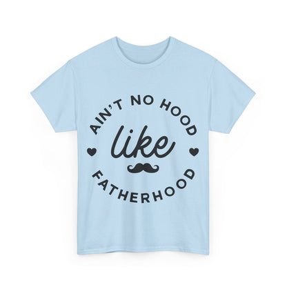 Ain't No Hood Like Fatherhood T-Shirt