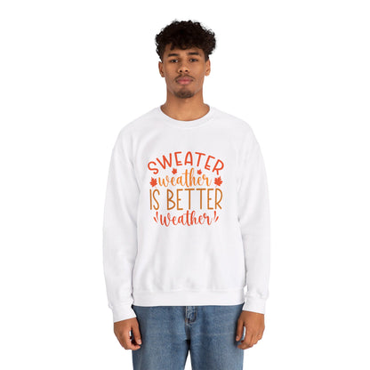 Sweater Weather Is Better Weather - Crewneck Sweatshirt