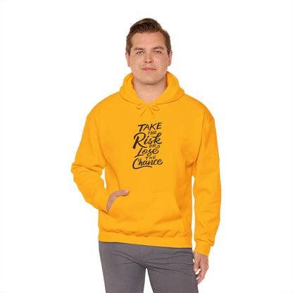 Take the Risk or Lose the Chance - Hooded Sweatshirt