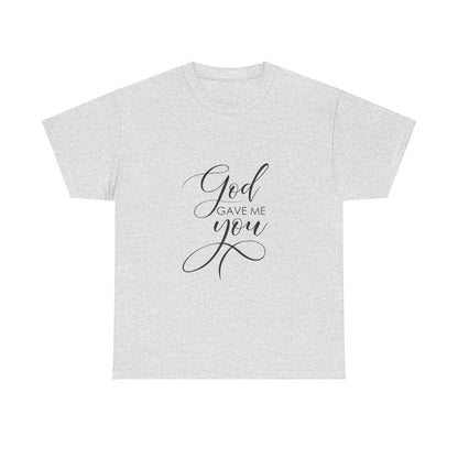 God Gave Me You T-Shirt